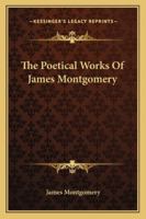 Poetical Works of James Montgomery 1146908393 Book Cover