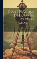 Traité Pratique De La Partie D'art Du Cadastre... 102137864X Book Cover