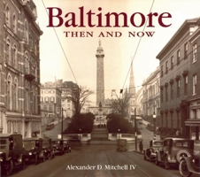 Baltimore Then and Now (Then & Now) 1571456880 Book Cover