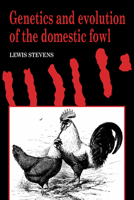 Genetics and Evolution of the Domestic Fowl 0521017572 Book Cover