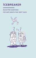 Icebreaker: Quick-fire questions for date nights that don't suck B0FL7Y4GN9 Book Cover