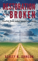 Restoration for the Broken: Healing from sexual assault and abuse 1631299433 Book Cover