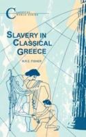 Slavery in Classical Greece (Classical World Series) 1853991341 Book Cover