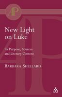 New Light on Luke: Its Purpose, Sources, and Literary Context 0567081680 Book Cover
