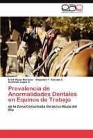 Prevalencia de Anormalidades Dentales en Equinos de Trabajo: de la Zona Conurbada Veracruz-Boca del Rio 3845499567 Book Cover