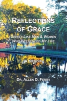 Reflections of Grace: Christ-Like Men & Women Who Influenced My Life 1798432390 Book Cover