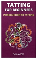 Tatting for Beginners: Introduction to Tatting B096ZWS3N7 Book Cover