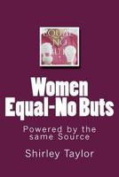 Women Equal-No Buts: Powered by the Same Source 1496045017 Book Cover