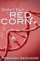 Don't Eat the Red Corn 0996319328 Book Cover