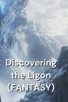 Discovering the Ligon (FANTASY) B0DSB2BV39 Book Cover