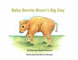 Baby Bernie Bison's Big Day B0FDBCSPRR Book Cover