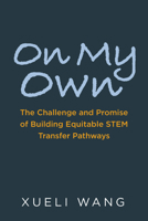 On My Own: The Challenge and Promise of Building Equitable Stem Transfer Pathways 1682534898 Book Cover