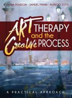Art Therapy and the Creative Process: A Practical Approach 1615992979 Book Cover
