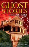 Ghost stories of Manitoba 155105180X Book Cover
