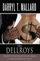 The Dellroys: Traditions, Transgressions and Turmoil in an African American Dynasty 1449065910 Book Cover
