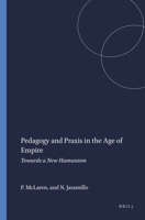 Pedagogy and Praxis in the Age of Empire: Towards a New Humanism 9077874844 Book Cover