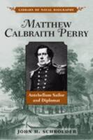 Matthew Calbraith Perry: Antebellum Sailor and Diplomat 1557508127 Book Cover