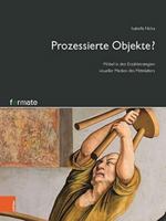 Prozessierte Objekte?: Mobel in Den Erzahlstrategien Visueller Medien Des Mittelalters (Formate - Forschungen Zur Materiellen Kultur, 3) 3205213319 Book Cover