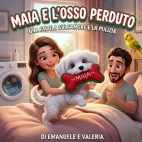 Maia e l'osso perduto: Una favola sull'amore e la pulizia (Italian Edition) B0H1RWYV78 Book Cover