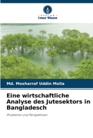 Eine wirtschaftliche Analyse des Jutesektors in Bangladesch (German Edition) 6209630081 Book Cover