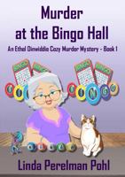 Murder at the Bingo Hall: An Ethel Dinwiddie Cozy Mystery - Book 1 096254535X Book Cover