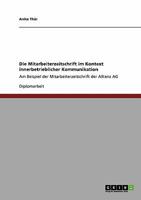 Die Mitarbeiterzeitschrift im Kontext innerbetrieblicher Kommunikation: Am Beispiel der Mitarbeiterzeitschrift der Allianz AG 3640130383 Book Cover