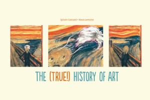 The (True!) History of Art 1906838712 Book Cover
