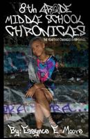 8th Grade Middle School Chronicles: The Year That Changed Everything... 0692872930 Book Cover