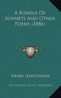 A Bundle of Sonnets, and Other Poems (Classic Reprint) 1437448151 Book Cover