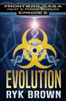 Ep.#3.6 - "Evolution" (The Frontiers Saga - Part 3: Fringe Worlds) B0CL5V6YL9 Book Cover
