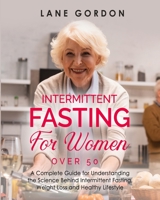 Intermittent Fasting For Women Over 50: The Guide for intermittent fasting 5326449633 Book Cover