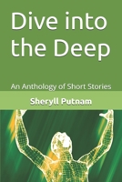 Dive into the Deep: An Anthology of Short Stories B0BNZCSBZ6 Book Cover