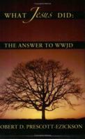 What Jesus Did: The Answer to WWJD 0788023101 Book Cover