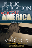 Public Education Against America: The Hidden Agenda 0883688131 Book Cover