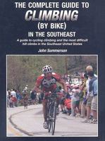The Complete Guide to Climbing (by Bike) in the Southeast 0979257115 Book Cover
