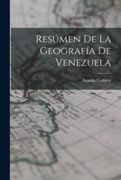 Resúmen De La Geografía De Venezuela 1019080574 Book Cover