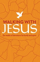 Walking with Jesus: Six Weeks of Devotions for Body and Spirit 1621440664 Book Cover