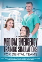 Medical Emergency Training Simulations for Dental Teams: Four Years of Monthly First Aid Simulations for Unshakeable Confidence and Professional Excel 1069599808 Book Cover