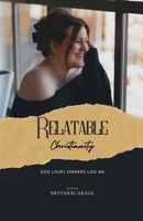 Relatable Christianity B0F8T2W2DQ Book Cover