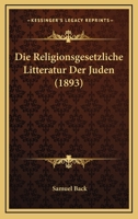 Die Religionsgesetzliche Litteratur Der Juden (1893) 1120433754 Book Cover