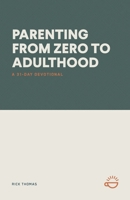Parenting from Zero to Adulthood: A 31-Day Devotional 1966741111 Book Cover