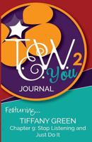 TEW You 2 Journal: Featuring Tiffany Green - Stop Listening and Just Do It 1500317349 Book Cover