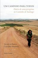 UM CAMINHO para TODOS: Di?rio de Uma Peregrina No Caminho de Santiago : Via de la Plata e Caminho Sanabres 1523804793 Book Cover