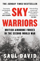 Sky Warriors: The Sunday Times Bestselling History of the British Airborne Forces in the Second World War 0008522200 Book Cover