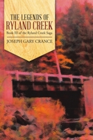 The Legends of Ryland Creek (Casebound): Book III of the Ryland Creek Saga 1684700248 Book Cover