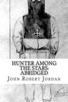 Hunter Among the Stars:Abridged 1491293632 Book Cover