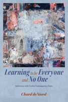 Learning to Be Everyone and No One: Interviews with Twelve Contemporary Poets 0817362843 Book Cover