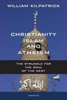 Christianity, Islam and Atheism: The Struggle for the Soul of the West 1621640914 Book Cover