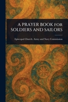 A PRAYER BOOK for SOLDIERS AND SAILORS 1023204665 Book Cover
