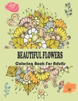 beautiful flowers coloring book for adults: An Adult Coloring Book with 50 Beautiful Flower Designs for Relaxation and Stress Relief B08LNQFV97 Book Cover